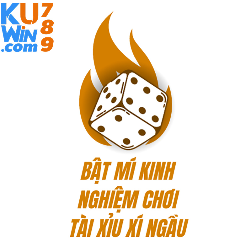 Bật mí kinh nghiệm chơi tài xỉu xí ngầu KUWIN 