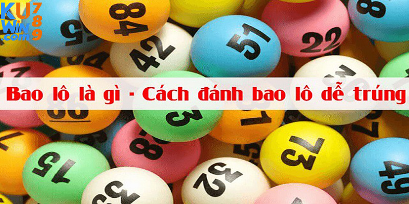 Khái niệm cách bao lô số đề là gì? - Cách đánh dễ trúng 