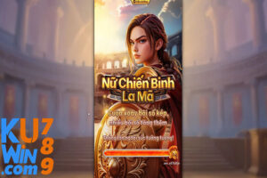 Kuwin 789 - Slot Game Nữ Chiến Binh La Mã FC Đỉnh Cao?